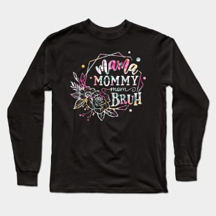 Mama Mommy Mom Bruh Flowers Long Sleeve T-Shirt